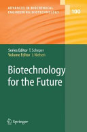 Biotechnology for the future / volume editor, Jens Nielsen ; with contributions by S. Arnold ... [et al.].