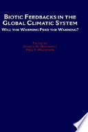 Biotic feedbacks in the global climatic system : will the warming feed the warming? / edited by George M. Woodwell and Fred T. Mackenzie.