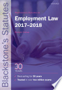 Blackstone's statutes on employment law 2017-2018 / edited by Richard Kidner, MA, BCL.