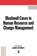 Blackwell cases in human resource and change management / edited by John Storey.