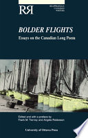 Bolder flights : essays on the Canadian long poem / edited and with a preface by Frank M. Tierney and Angela Robbeson.