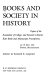 Books and society in history : papers of the Association of College and Research Libraries rare books and manuscripts preconference, 24-28 June, 1980 Boston, Massachusetts / edited by Kenneth E. Carpenter.