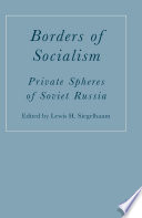 Borders of socialism private spheres of Soviet Russia / edited by Lewis H. Siegelbaum.
