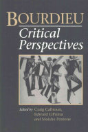 Bourdieu : critical perspectives / edited by Craig Calhoun, Edward LiPuma and Moishe Postone.