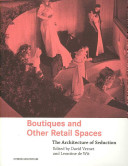 Boutiques and other retail spaces : the architecture of seduction / edited by David Vernet and Leontine de Wit.