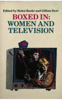 Boxed in : women and television / edited by Helen Baehr and Gillian Dyer.
