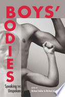 Boys' bodies : speaking the unspoken / edited by Michael Kehler & Michael Atkinson.