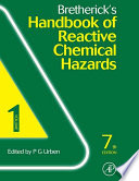 Bretherick's handbook of reactive chemical hazards edited by Peter Urben ; assisted by M.J. Pitt.