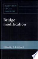 Bridge modification : proceedings of the conference Bridge Modification organized by the Institution of Civil Engineers and held in London on 23-24 March 1994 / edited by B. Pritchard.