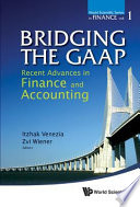 Bridging the GAAP : recent advances in finance and accounting / editors Itzhak Venezia, Zvi Wiener.