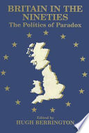 Britain in the nineties : the politics of paradox / edited by Hugh Berrington.