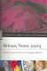 Britain votes 2005 / edited by Pippa Norris and Christopher Wlezien.