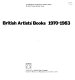 British Artists' Books 1970-83 : an exhibition / organised for Atlantis Gallery by Silvie Turner and Ian Tyson.
