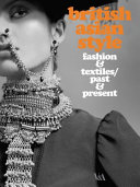 British Asian style : fashion & textiles/past & present / edited by Christopher Breward, Philip Crang & Rosemary Crill.