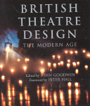British theatre design : the modern age / edited by John Goodwin.