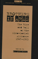 Brothers in arms : the rise and fall of the Sino-Soviet alliance, 1945-1963 / edited by Odd Arne Westad.