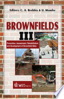 Brownfield sites III : prevention, assessment, rehabilitation and development of brownfield sites / edited by C.A. Brebbia and U. Mander.
