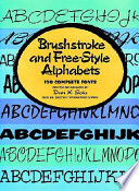 Brushstroke and free-style alphabets : 100 complete fonts / selected and arranged by Dan X. Solo from the Solotype Typographers catalog.