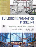 Building information modeling BIM in current and future practice / [edited by] Karen M. Kensek, LEED BD+C, Assoc. AIA, Douglas Noble, FAIA, PhD ; foreword by Chuck Eastman.