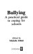 Bullying : a practical guide to coping for schools / edited by Michele Elliott.