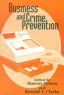 Business and crime prevention / edited by Marcus Felson and Ronald V. Clarke.