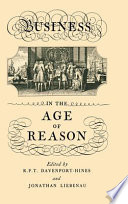 Business in the Age of Reason / edited by R.P.T. Davenport-Hines and Jonathan Liebenau.