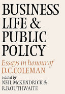 Business life and public policy : essays in honour of D.C. Coleman / edited by Neil McKendrick and R.B. Outhwaite.