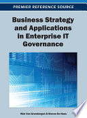 Business strategy and applications in enterprise IT governance Wim van Grembergen and Steven De Haes, editors.