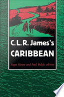 C.L.R. James's Caribbean edited by Paget Henry and Paul Buhle.