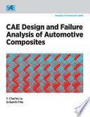 CAE design and failure analysis of automotive composites [edited by] Y. Charles Lu and Srikanth Pilla.