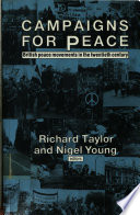 Campaigns for peace : British peace movements in the twentieth century / edited by Richard Taylor and Nigel Young.