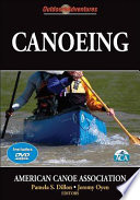 Canoeing : outdoor adventures / editors, Pamela S. Dillon, Jeremy Oyen.