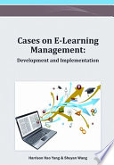 Cases on e-learning management development and implementation / Harrison Hao Yang and Shuyan Wang, editors.