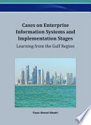 Cases on enterprise information systems and implementation stages learning from the Gulf region / Fayez Albadri, editor.