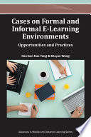 Cases on formal and informal e-learning environments opportunities and practices / Harrison Hao Yang and Shuyan Wang, editors.