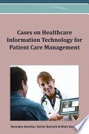Cases on healthcare information technology for patient care management Surendra Sarnikar, Dorine Bennett, and Mark Gaynor, editors.