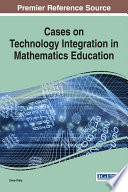 Cases on technology integration in mathematics education / Drew Polly, editor.