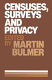Censuses, surveys and privacy / edited by Martin Bulmer.