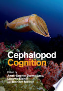 Cephalopod cognition / edited by Anne-Sophie Darmaillacq, University of Caen Basse-Normandie, France, Ludovic Dickel, University of Caen Basse-Normandie, France, Jennifer Mather, University of Lethbridge, Alberta, Canada.