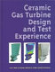 Ceramic gas turbine design and test experience / edited by Mark van Roode, Mattison K. Ferber, and David W. Richerson.