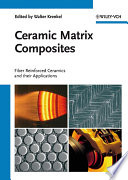 Ceramic matrix composites : fiber reinforced ceramics and their applications / edited by Walter Krenkel.