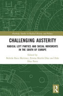Challenging austerity : radical left and social movements in the south of Europe / edited by Beltran Roca, Emma Martin-Diaz and Iban Diaz-Parra.