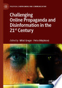 Challenging online propaganda and disinformation in the 21st century edited by Miloš Gregor, Petra Mlejnková.