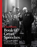 Chambers book of great speeches / editor, Andrew Burnet.