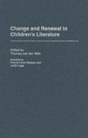 Change and renewal in children's literature / edited by Thomas van der Walt ; assisted by Felicité Fairer-Wessels and Judith Inggs.