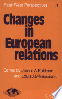 Changes in European relations : proceedings of the Conference on American Foreign Policy and the New Europe, Blacksburg, Virginia, April 18-20, 1974 / edited by James A. Kuhlman and Louis J. Mensonides.