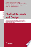 Chatbot Research and Design Third International Workshop, CONVERSATIONS 2019, Amsterdam, The Netherlands, November 19–20, 2019, Revised Selected Papers / edited by Asbjï¿½rn Fï¿½lstad, Theo Araujo, Symeon Papadopoulos, Effie Lai-Chong Law, Ole-Christoffer Granmo, Ewa Luger, Petter Bae Brandtzaeg.