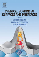 Chemical bonding at surfaces and interfaces / edited by Anders Nilsson, Lars G.M. Pettersson and Jens K. Nørskov.