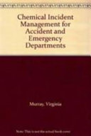 Chemical incident management for accident and emergency clinicians / Judith Fisher ... [et al.].