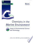 Chemistry in the marine environment / editors: R.E. Hester and R.M. Harrison.